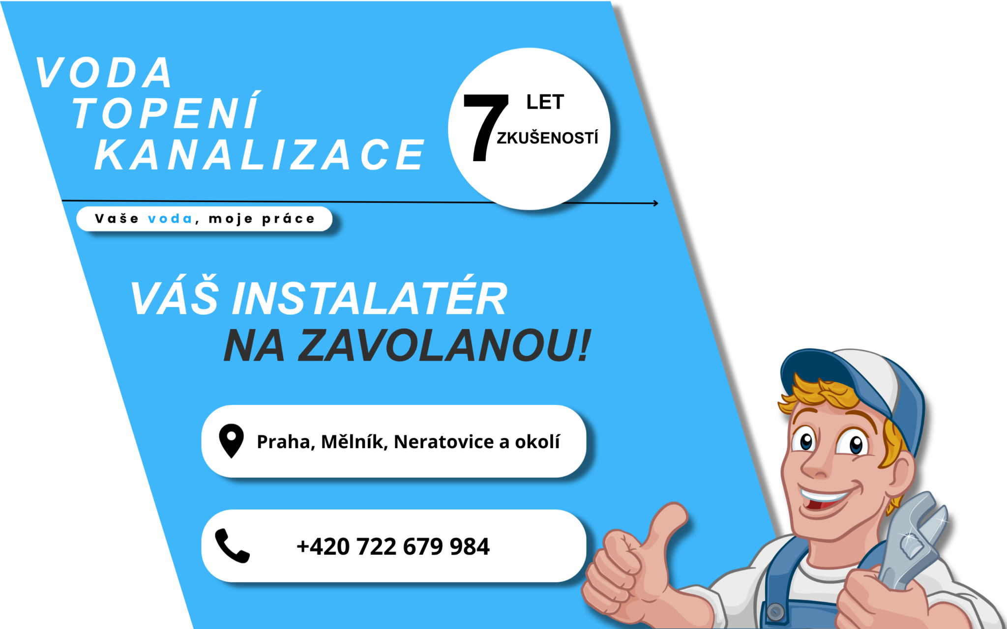Jakub Dalihod Kuba Instalater Praha Mělník Neratovice 722679984 Havarie Voda Kanalizace Topení Přípojky Odpady Čištění odpadu Instalater na zavolanou